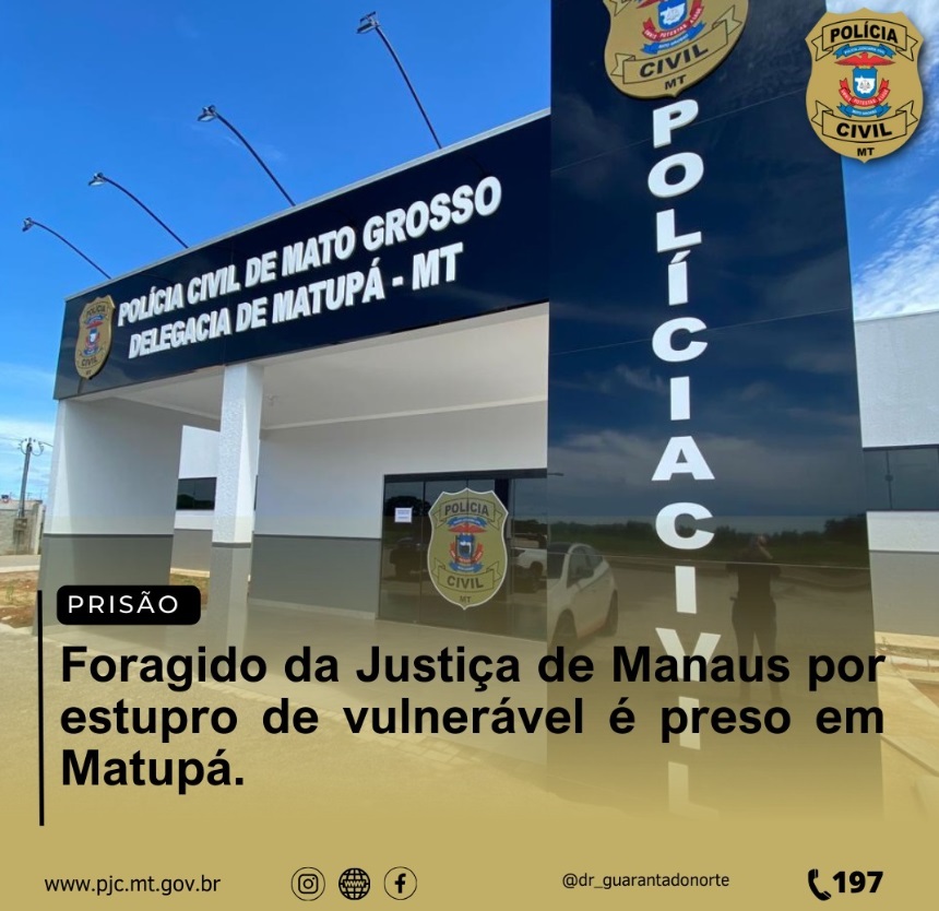 Foragido da Justiça de Manaus por estupro de vulnerável é preso em Matupá.