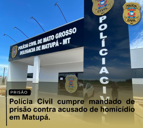 Polícia Civil cumpre mandado de prisão contra acusado de homicídio em Matupá.