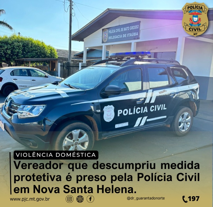 Vereador que descumpriu medida protetiva é preso pela Polícia Civil em Nova Santa Helena