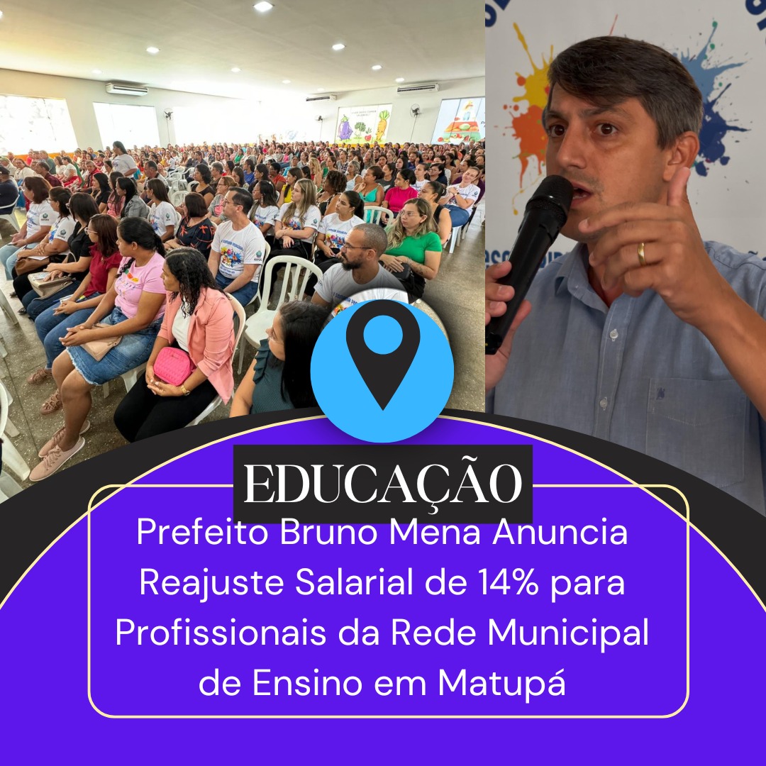 Prefeito Bruno Mena Anuncia Reajuste Salarial de 14% para Profissionais da Rede Municipal de Ensino em Matupá