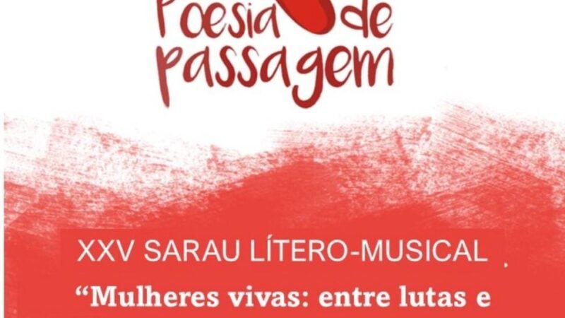 “Mulheres Vivas: entre lutas e versos”: evento debate relevância do feminismo