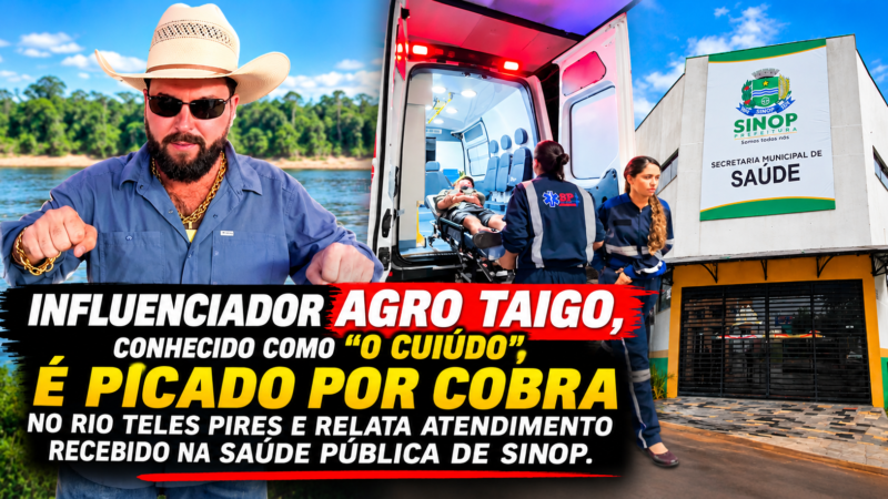 Influenciador Agro Taigo, conhecido como “O Cuiúdo”, é picado por cobra no Rio Teles Pires e relata atendimento recebido na saúde pública de Sinop.